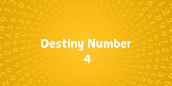 What is Destiny Number 4 Destiny Number 4