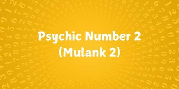 What is Psychic Number 2 (Mulank 2) Psychic Number 2 (Mulank 2)