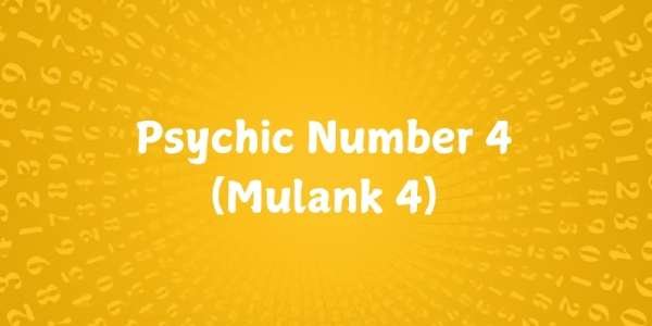 What is Psychic Number 4 (Mulank 4) Psychic Number 4 (Mulank 4)