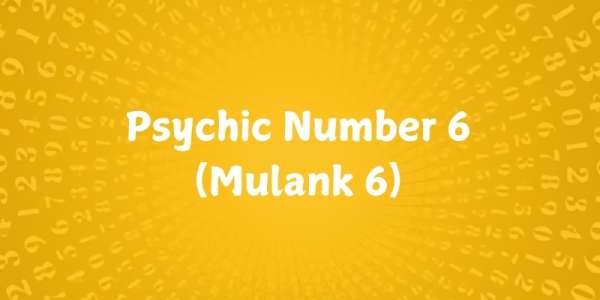 What is Psychic Number 6 (Mulank 6) Psychic Number 6 (Mulank 6)